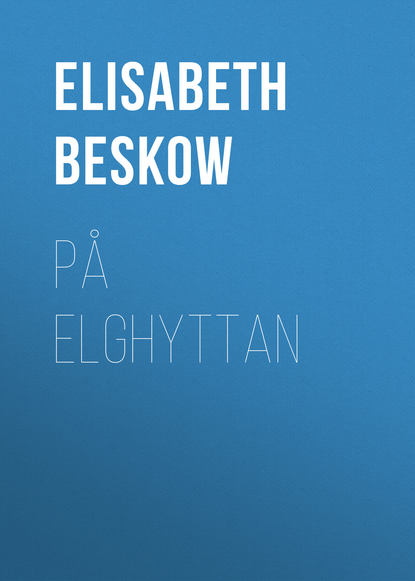 På Elghyttan (Elisabeth  Beskow). 