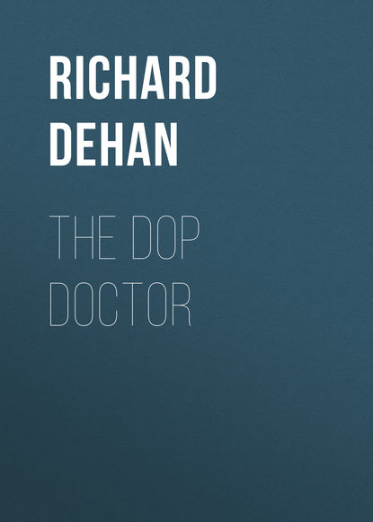 The Dop Doctor (Richard Dehan). 