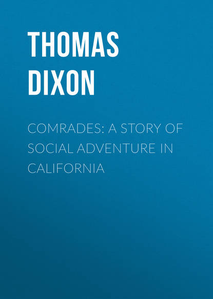 Comrades: A Story of Social Adventure in California (Thomas Dixon). 