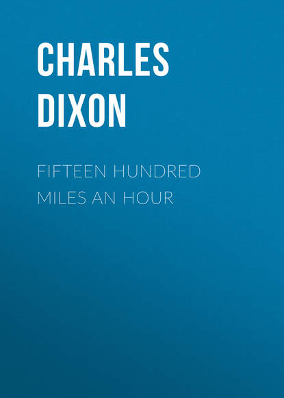 Fifteen Hundred Miles An Hour (Charles Dixon). 