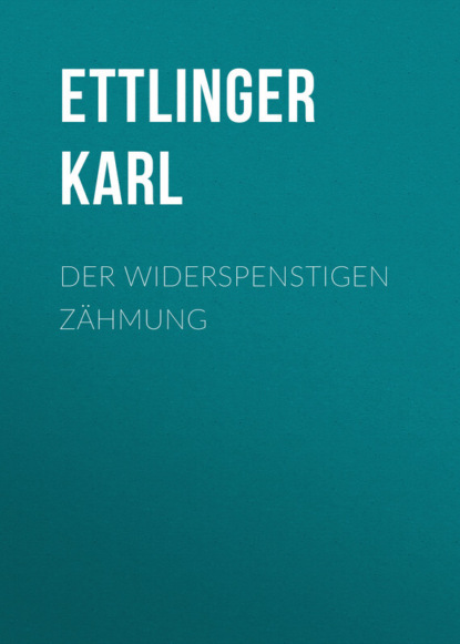 Der Widerspenstigen Zähmung (Ettlinger Karl). 