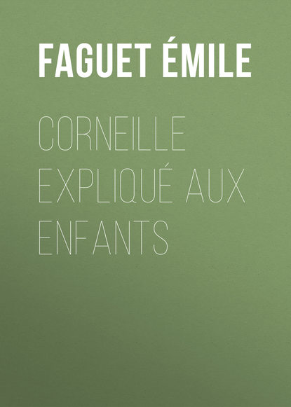 Corneille expliqué aux enfants