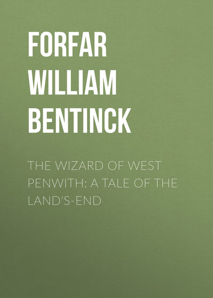 The Wizard of West Penwith: A Tale of the Land's-End (Forfar William Bentinck). 