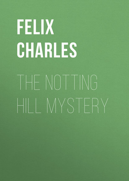 The Notting Hill Mystery (Felix Charles). 