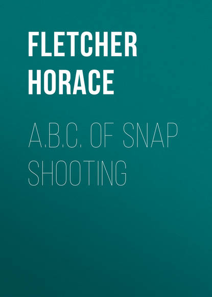 A.B.C. of Snap Shooting (Fletcher Horace). 