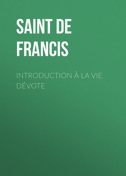 Introduction à la vie dévote (Saint de Sales Francis). 