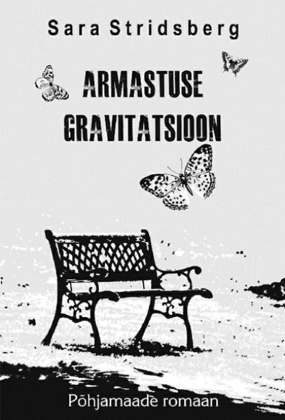 Sara Stridsberg - Armastuse gravitatsioon