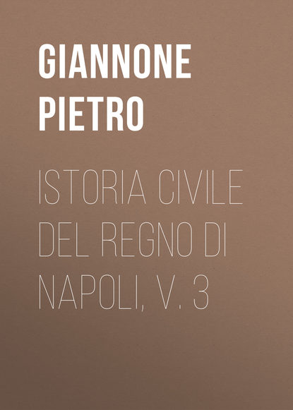 Istoria civile del Regno di Napoli, v. 3 (Giannone Pietro). 