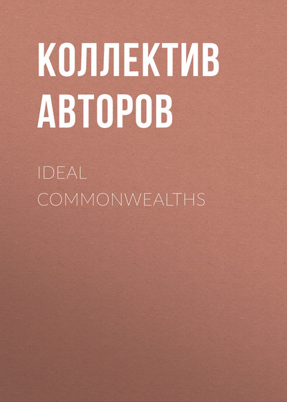 Ideal Commonwealths  (Коллектив авторов). 