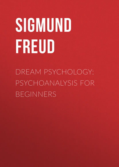 Зигмунд Фрейд — Dream Psychology: Psychoanalysis for Beginners