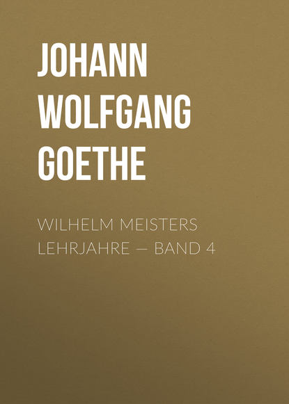 Wilhelm Meisters Lehrjahre — Band 4 (Иоганн Вольфганг фон Гёте). 