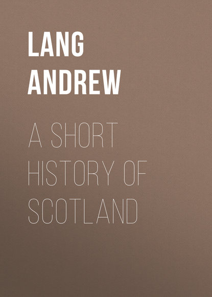 A Short History of Scotland (Lang Andrew). 