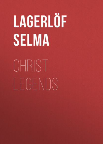 Christ Legends (Lagerlöf Selma). 