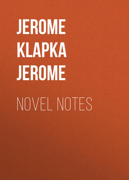 Джером К. Джером — Novel Notes