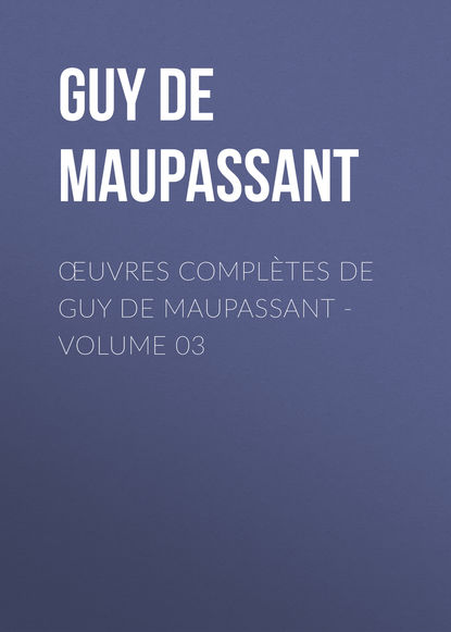 uvres compl?tes de Guy de Maupassant - volume 03