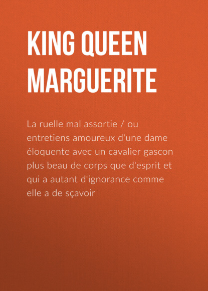 La ruelle mal assortie (Marguerite Queen, consort of Henry IV, King of France). 