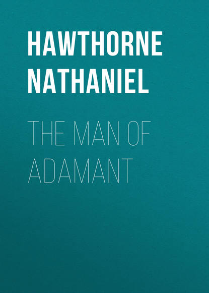 Натаниель Готорн — The Man of Adamant