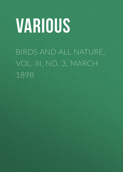 Various — Birds and All Nature, Vol. III, No. 3, March 1898