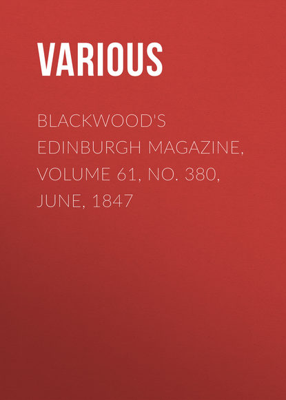 Various — Blackwood's Edinburgh Magazine, Volume 61, No. 380, June, 1847