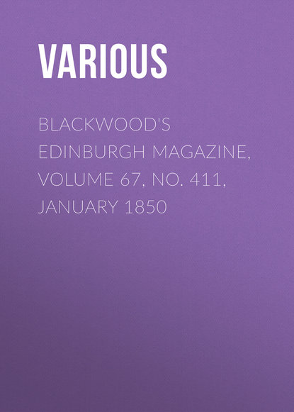 Various — Blackwood's Edinburgh Magazine, Volume 67, No. 411, January 1850