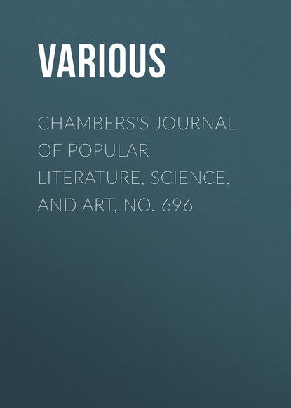 Various — Chambers's Journal of Popular Literature, Science, and Art, No. 696