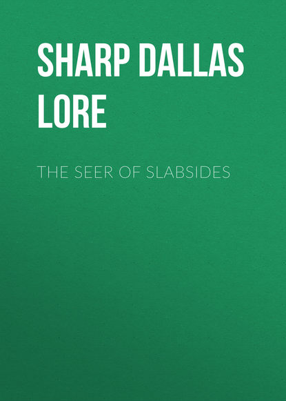 The Seer of Slabsides (Sharp Dallas Lore). 