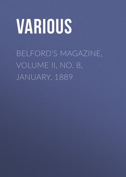 Various — Belford's Magazine, Volume II, No. 8, January, 1889