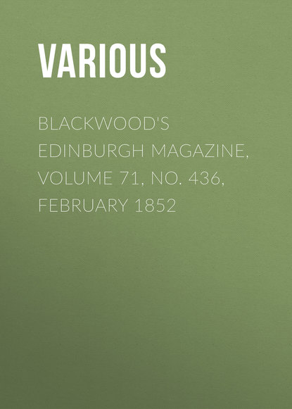 Various — Blackwood's Edinburgh Magazine, Volume 71, No. 436, February 1852