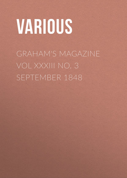 Graham's Magazine Vol XXXIII No. 3 September 1848 - Various