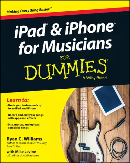 Обложка книги iPad and iPhone For Musicians For Dummies, Mike  Levine