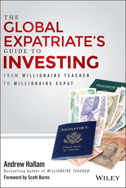 Andrew Hallam — The Global Expatriate's Guide to Investing. From Millionaire Teacher to Millionaire Expat