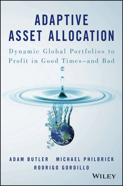 Adam  Butler - Adaptive Asset Allocation. Dynamic Global Portfolios to Profit in Good Times - and Bad