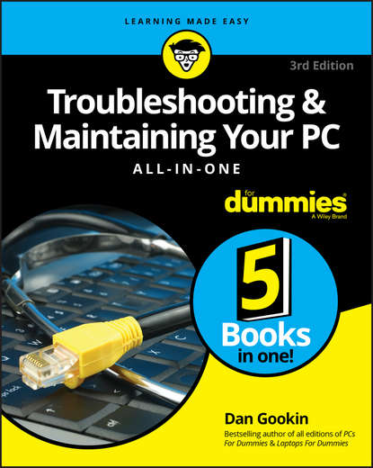 Dan Gookin - Troubleshooting and Maintaining Your PC All-in-One For Dummies
