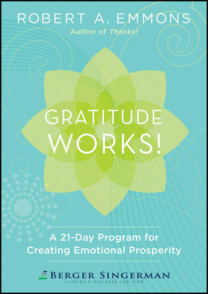 Robert Emmons A. — Gratitude Works!. A 21-Day Program for Creating Emotional Prosperity