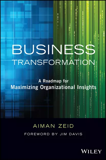 Обложка книги Business Transformation. A Roadmap for Maximizing Organizational Insights, Jim  Davis