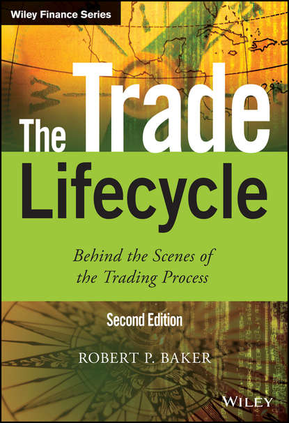 Robert P. Baker - The Trade Lifecycle. Behind the Scenes of the Trading Process