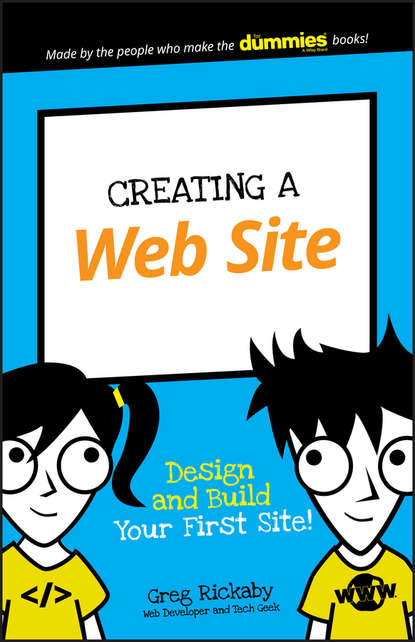 Greg Rickaby — Creating a Web Site. Design and Build Your First Site!