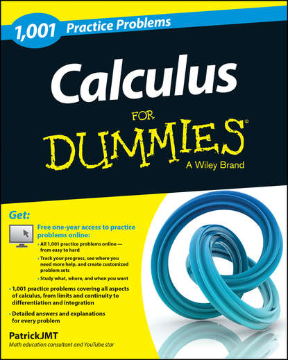 Patrick  Jones - Calculus: 1,001 Practice Problems For Dummies (+ Free Online Practice)