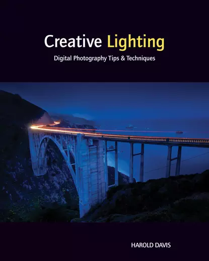Обложка книги Creative Lighting. Digital Photography Tips and Techniques, Harold  Davis