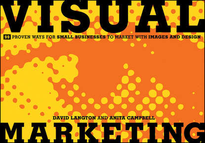 Visual Marketing. 99 Proven Ways for Small Businesses to Market with Images and Design (David  Langton). 