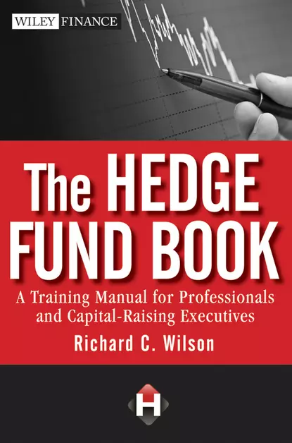 Обложка книги The Hedge Fund Book. A Training Manual for Professionals and Capital-Raising Executives, Richard Wilson C.