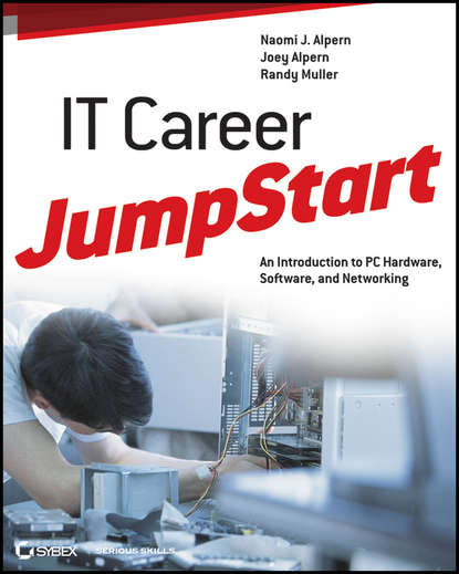 Joey  Alpern - IT Career JumpStart. An Introduction to PC Hardware, Software, and Networking