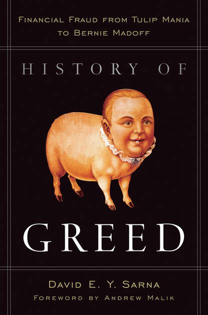 David Sarna E.Y. - History of Greed. Financial Fraud from Tulip Mania to Bernie Madoff