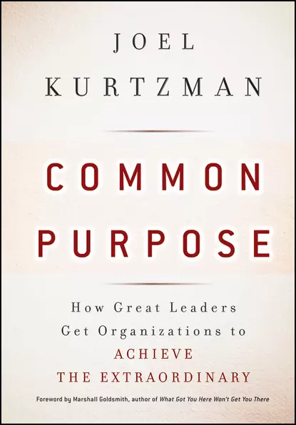 Обложка книги Common Purpose. How Great Leaders Get Organizations to Achieve the Extraordinary, Marshall Goldsmith