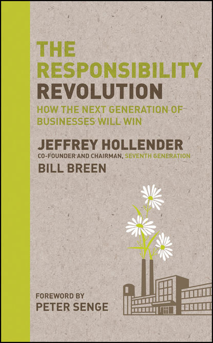 Jeffrey  Hollender - The Responsibility Revolution. How the Next Generation of Businesses Will Win