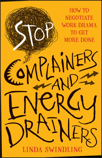 Linda Swindling Byars - Stop Complainers and Energy Drainers. How to Negotiate Work Drama to Get More Done