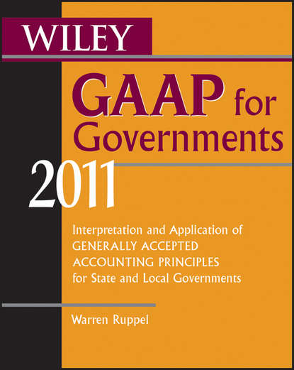 Warren Ruppel — Wiley GAAP for Governments 2011. Interpretation and Application of Generally Accepted Accounting Principles for State and Local Governments