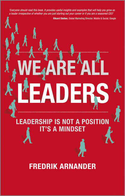 We Are All Leaders. Leadership is Not a Position, It s a Mindset