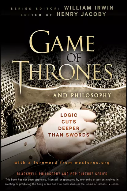 Обложка книги Game of Thrones and Philosophy. Logic Cuts Deeper Than Swords, William  Irwin