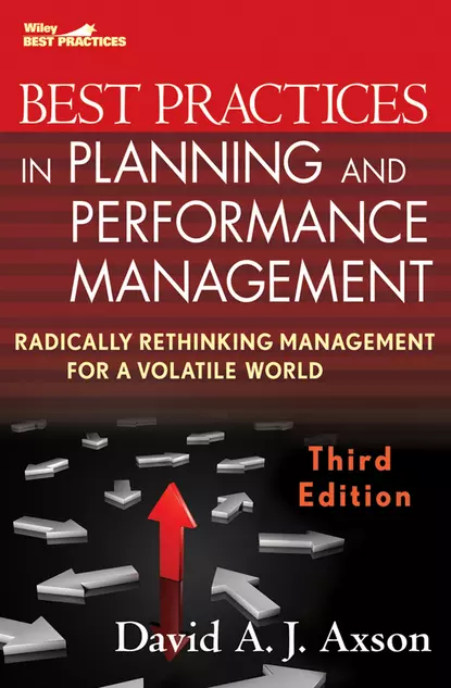 Обложка книги Best Practices in Planning and Performance Management. Radically Rethinking Management for a Volatile World, David Axson A.J.